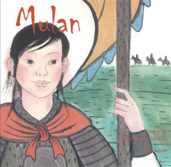Cover for Li Jian · Mulan: A Story in Chinese and English (Inbunden Bok) [First Edition,Bilingual edition,Hardcover with Jac edition] (2014)
