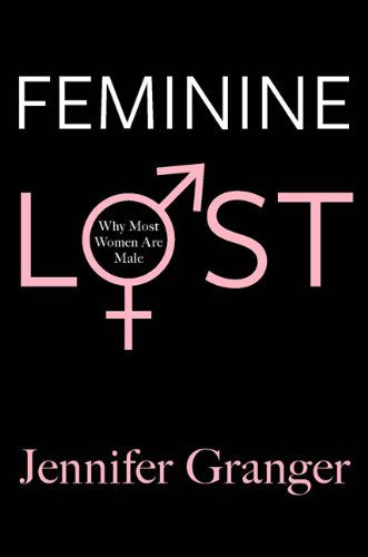 Cover for Jennifer Granger · Feminine Lost: Why Most Women are Male (Paperback Book) (2014)