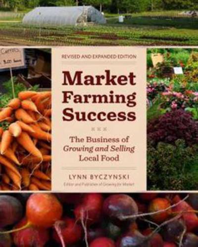 Cover for Lynn Byczynski · Market Farming Success: The Business of Growing and Selling Local Food, 2nd Editon (Paperback Book) (2013)