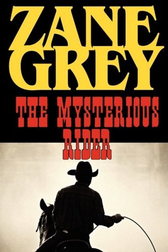 The Mysterious Rider - Zane Grey - Books - Phoenix Rider - 9781604502862 - September 5, 2008