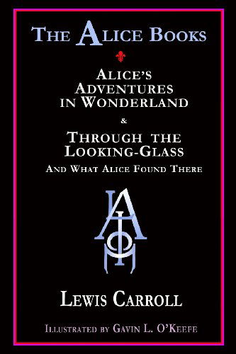 The Alice Books: 'alice's Adventures in Wonderland' & 'through the Looking-glass' - Lewis Carroll - Books - Ramble House - 9781605435862 - August 20, 2011