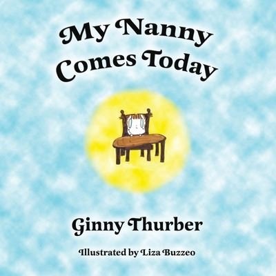 Cover for Ginny Thurber · My Nanny Comes Today (Taschenbuch) (2009)