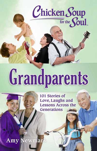 Cover for Amy Newmark · Chicken Soup for the Soul: Grandparents: 101 Stories of Love, Laughs and Lessons Across the Generations (Paperback Book) (2019)