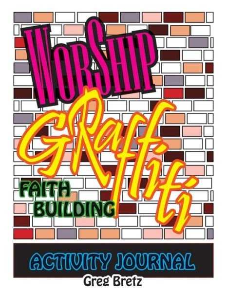 Greg Bretz · Worship Graffiti: Faith Building Activit (Paperback Book) (2020)