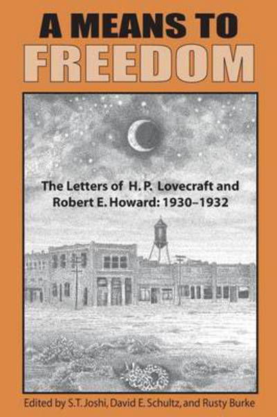 A Means to Freedom: The Letters of H. P. Lovecraft and Robert E. Howard (Volume 1) - H P Lovecraft - Books - Hippocampus Press - 9781614981862 - January 22, 2017