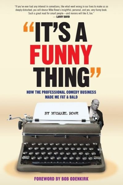 Cover for Michael Rowe · It's A Funny Thing - How the Professional Comedy Business Made Me Fat &amp; Bald (Taschenbuch) (2021)