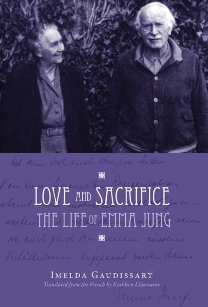 Cover for Imelda Gaudissart · Love and Sacrifice: the Life of Emma Jung [hardcover] (Innbunden bok) (2014)