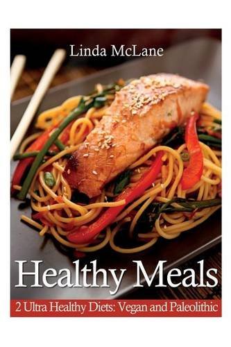 Cover for Linda Mclane · Healthy Meals: 2 Ultra Healthy Diets: Vegan and Paleolithic (Paperback Book) (2013)