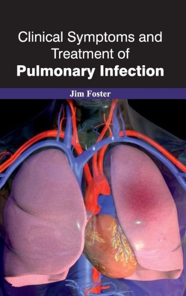 Cover for Jim Foster · Clinical Symptoms and Treatment of Pulmonary Infection (Hardcover Book) (2015)