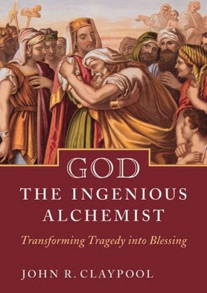 Cover for John Claypool · God the Ingenious Alchemist: Transforming Tragedy into Blessing (Paperback Book) (2017)