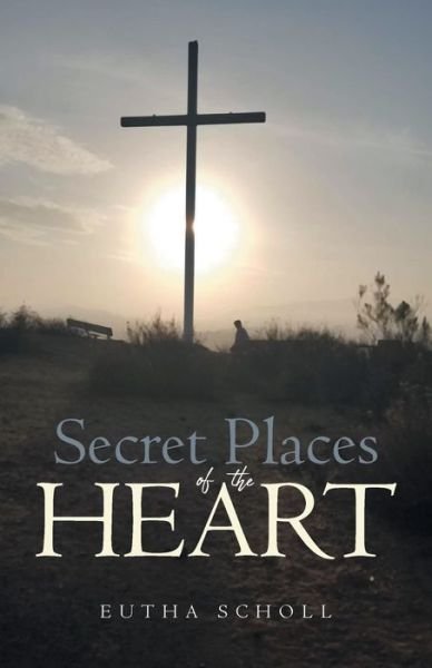 Cover for Eutha Scholl · Secret Places of the Heart (Pocketbok) (2020)