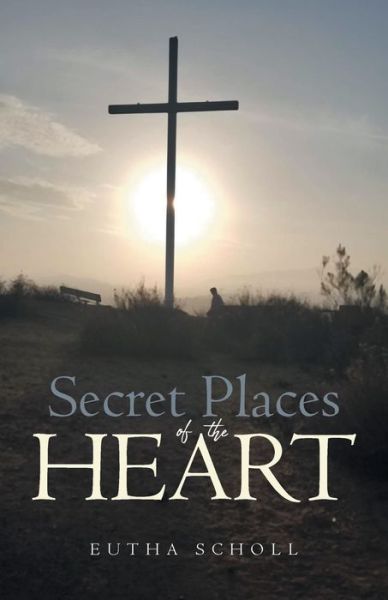 Cover for Eutha Scholl · Secret Places of the Heart (Taschenbuch) (2020)