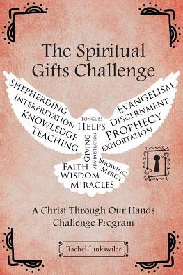 Cover for Rachel Linkswiler · The Spiritual Gifts Challenge: A Christ Through Our Hands Challenge Program (Paperback Book) (2018)