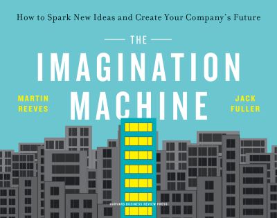 The Imagination Machine: How to Spark New Ideas and Create Your Company's Future - Martin Reeves - Bøker - Harvard Business Review Press - 9781647820862 - 24. juni 2021