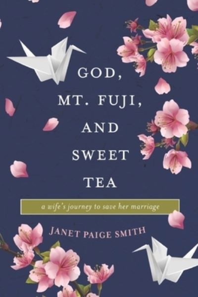 Cover for Janet Paige Smith · God, Mt. Fuji, and Sweet Tea (Paperback Book) (2021)