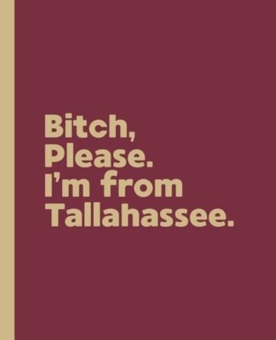 Cover for Offensive Journals · Bitch, Please. I'm From Tallahassee. (Paperback Book) (2020)
