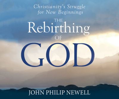 Cover for John Philip Newell · The Rebirthing of God (CD) (2020)