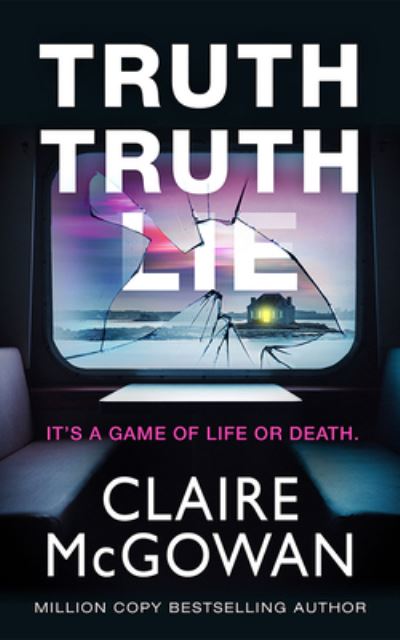 Truth Truth Lie - Claire McGowan - Books - Amazon Publishing - 9781662513862 - May 21, 2024