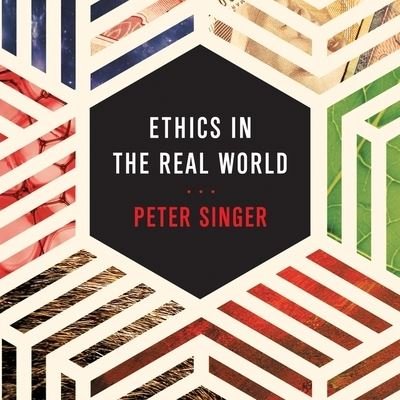 Cover for Peter Singer · Ethics in the Real World (CD) (2016)