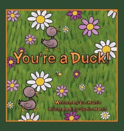 Cover for Liz Harris · You're a Duck! (Hardcover Book) (2021)