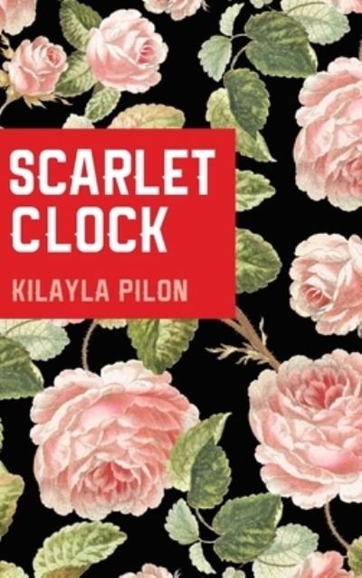 Cover for Kilayla Pilon · Scarlet Clock (Inbunden Bok) (2022)