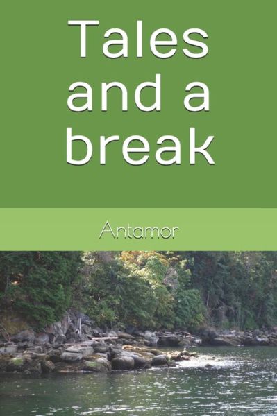 Cover for Antamor · Tales and a break (Paperback Book) (2019)