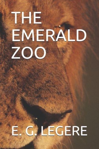 Cover for E G Legere · The Emerald Zoo (Paperback Bog) (2019)