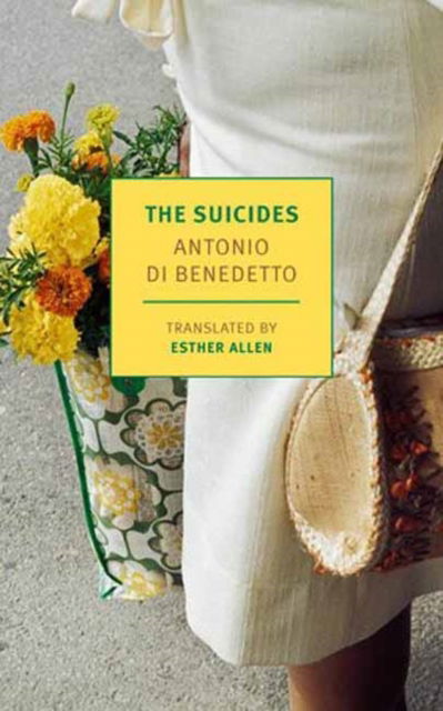 The Suicides - Antonio Di Benedetto - Books - The New York Review of Books, Inc - 9781681378862 - January 7, 2025