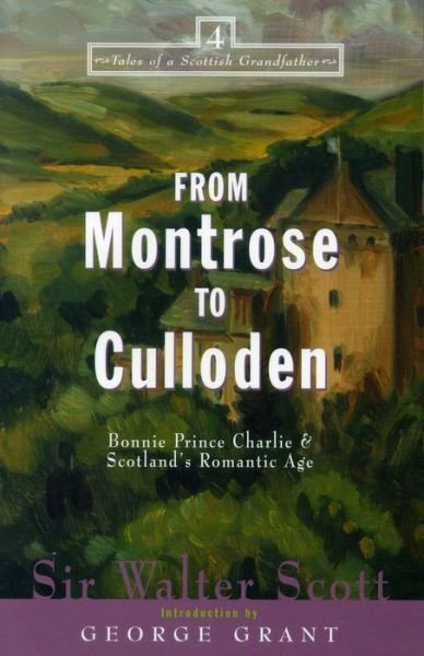 Cover for Sir Walter Scott · From Montrose to Culloden: Bonnie Prince Charlie and Scotland's Romantic Age - Tales of a Scottish Grandfather (Hardcover Book) (2001)