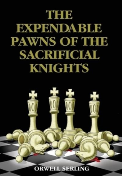 Cover for Orwell Serling · Expendable Pawns of the Sacrificial Knights (Bog) (2022)