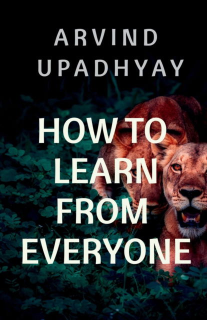 Cover for Arvind Upadhyay · How to Learn from Everyone (Pocketbok) (2021)