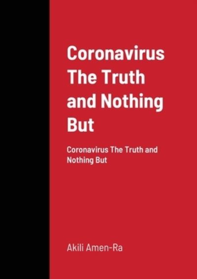 Cover for Akili Amen-Ra · Coronavirus The Truth and Nothing But (Paperback Book) (2020)