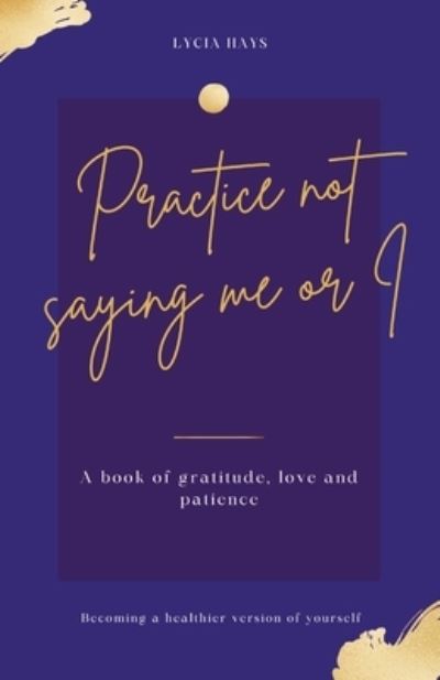 Cover for Lycia Hays · Practice not saying me or I (Paperback Book) (2021)