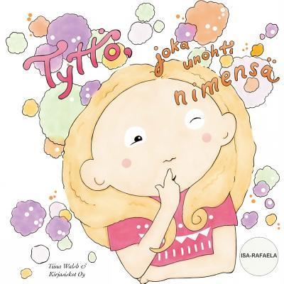 Cover for Tiina Walsh · Tyttoe, joka unohti nimensa ISA-RAFAELA (Paperback Book) (2018)