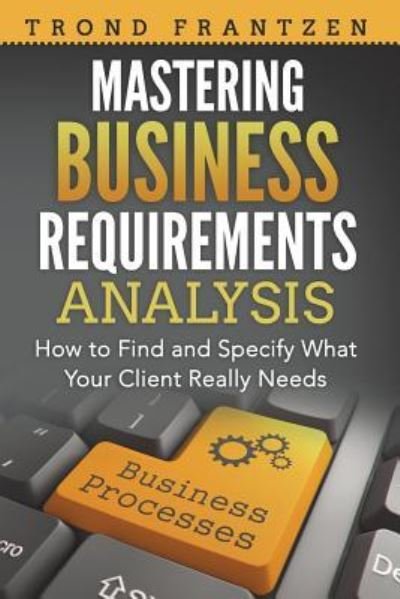 Cover for Trond Frantzen · Mastering Business Requirements Analysis (Paperback Bog) (2018)