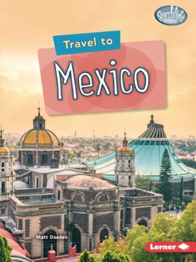 Cover for Matt Doeden · Travel to Mexico (Paperback Book) (2022)