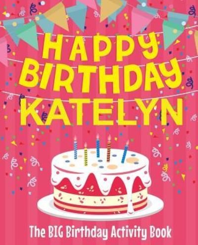 Cover for Birthdaydr · Happy Birthday Katelyn - The Big Birthday Activity Book (Paperback Bog) (2018)