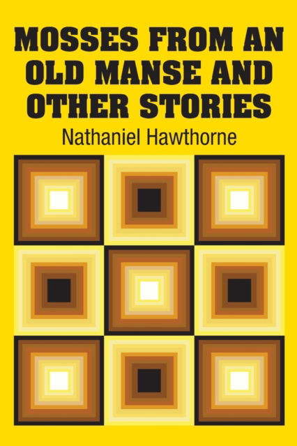 Cover for Nathaniel Hawthorne · Mosses from an old Manse and Other Stories (Paperback Book) (2018)