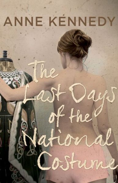 Cover for Anne Kennedy · The Last Days of the National Costume (Paperback Book) [Main edition] (2013)