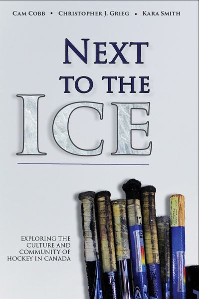 Cover for Cam Cobb · Next to the Ice: Exploring the Culture and Community of Hockey in Canada (Paperback Book) (2016)