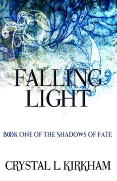 Cover for Crystal L. Kirkham · Falling Light (Paperback Book) (2021)