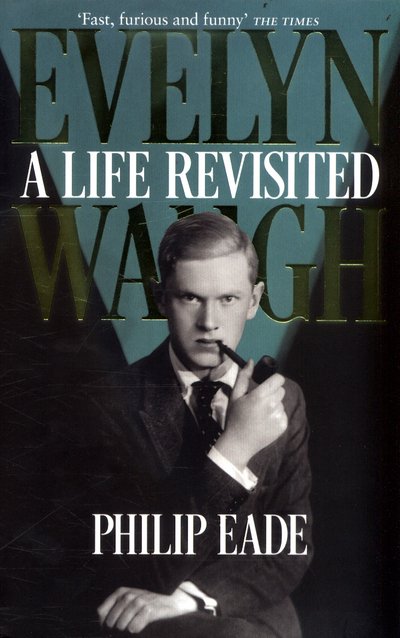Cover for Philip Eade · Evelyn Waugh: A Life Revisited (Pocketbok) (2017)