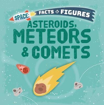 Cover for Nancy Dickmann · Asteroids, Meteors &amp; Comets - Space Facts and Figures (Paperback Book) (2018)