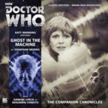 Cover for Jonathan Morris · Ghost in the Machine - Doctor Who: The Companion Chronicles (Hörbuch (CD)) (2013)