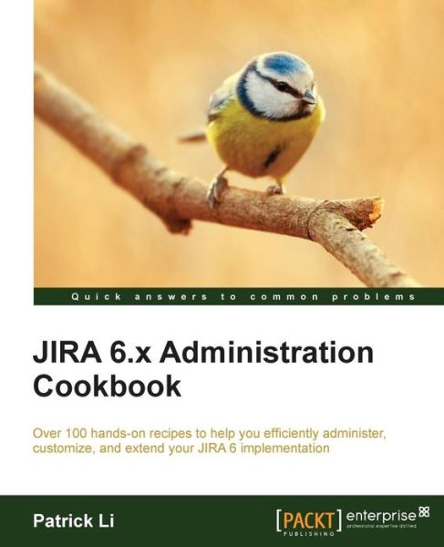 JIRA 6.x Administration Cookbook - Patrick Li - Books - Packt Publishing Limited - 9781782176862 - July 11, 2014