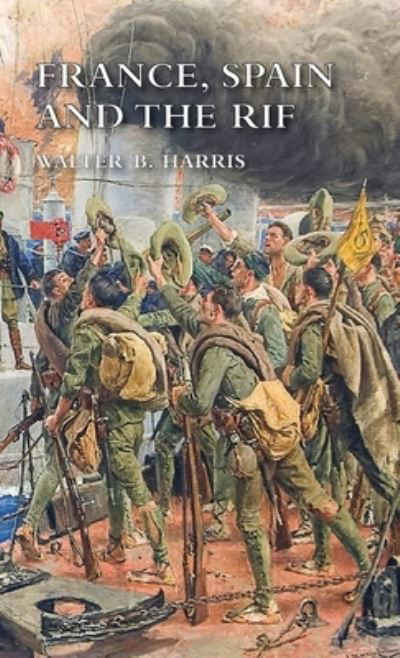 Walter B Harris · France, Spain and the Rif (Hardcover Book) (2021)