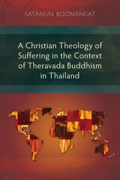 Cover for Satanun Boonyakiat · A Christian Theology of Suffering in the Context of Theravada Buddhism in Thailand (Paperback Bog) (2020)