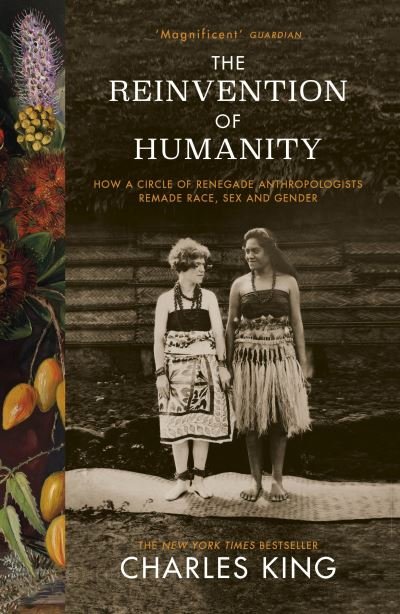 Cover for Charles King · The Reinvention of Humanity: How a Circle of Renegade Anthropologists Remade Race, Sex and Gender (Pocketbok) (2020)