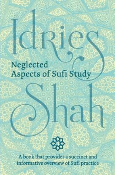 Neglected Aspects of Sufi Studies - Idries Shah - Bøger - ISF Publishing - 9781784792862 - 31. januar 2018