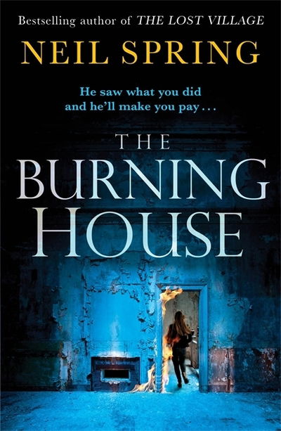 Cover for Neil Spring · The Burning House: A Gripping And Terrifying Thriller, Based on a True Story! (Paperback Book) (2019)